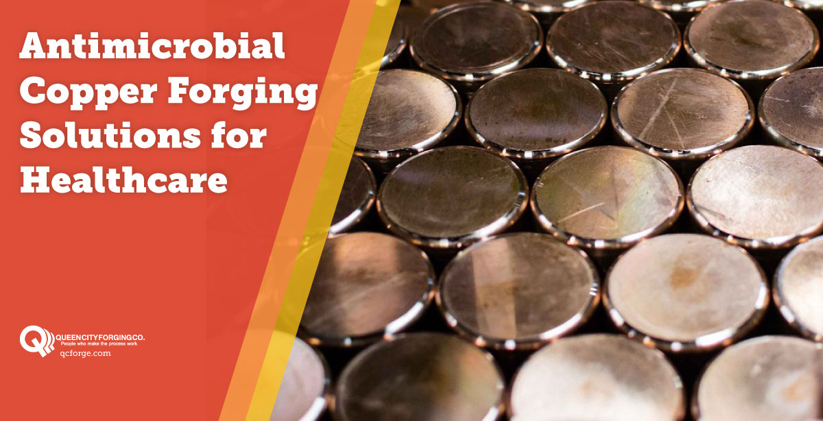 Antimicrobial Copper Forging Solutions for Healthcare