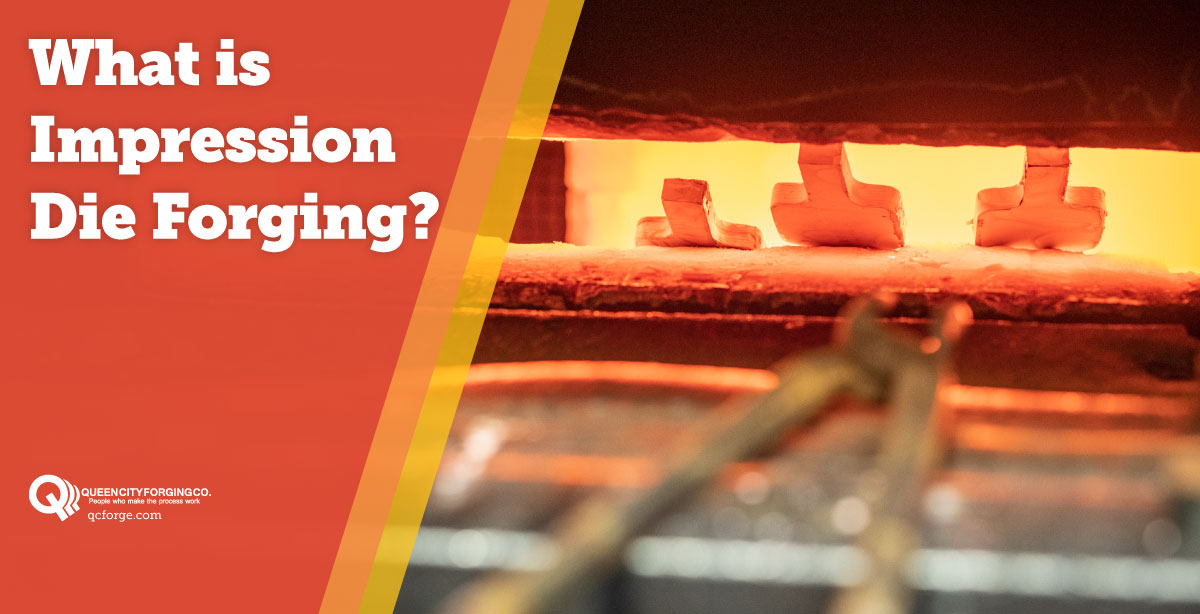Blog - What is Impression Die Forging?